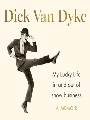 cover image of My Lucky Life in and Out of Show Business--Dick Van Dyke